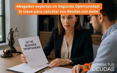 Abogados expertos en Segunda Oportunidad: la clave para cancelar tus deudas con éxito