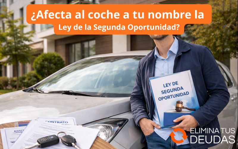 ¿Afecta al coche a tu nombre la Ley de la Segunda Oportunidad?