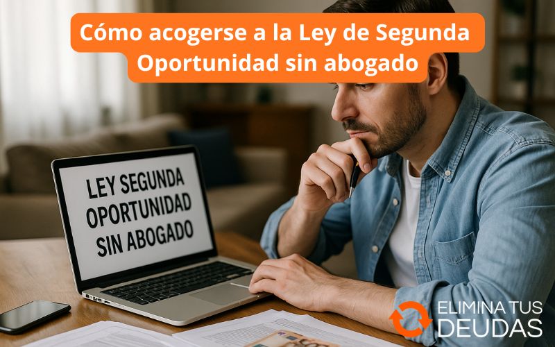 Cómo acogerse a la Ley sin abogado Ley Segunda Oportunidad sin abogado