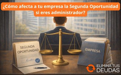 ¿Cómo afecta a tu empresa la Segunda Oportunidad si eres administrador?