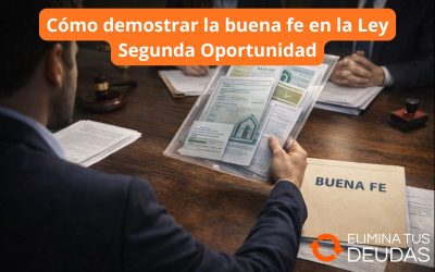 Cómo demostrar la buena fe en la Ley Segunda Oportunidad