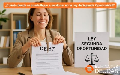 ¿Cuánta deuda se puede llegar a perdonar en la Ley de Segunda Oportunidad?