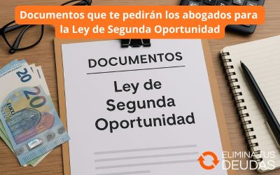 Documentos que te pedirán los abogados para la Ley de Segunda Oportunidad