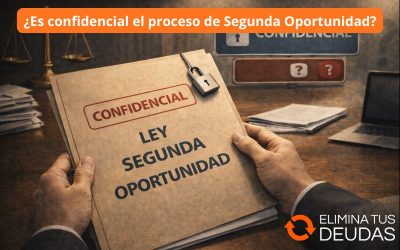¿Es confidencial el proceso de Segunda Oportunidad?