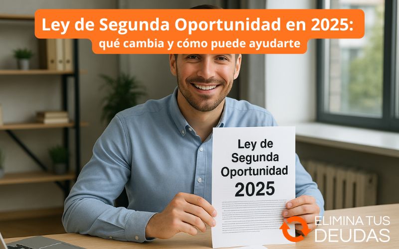 Ley de Segunda Oportunidad en 2025: qué cambia y cómo puede ayudarte