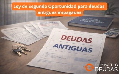 Ley de Segunda Oportunidad para deudas antiguas impagadas