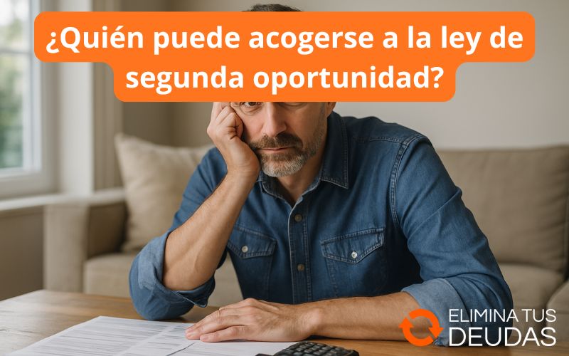 ¿Quién puede acogerse a la ley de segunda oportunidad? acogerse a la ley de segunda oportunidad