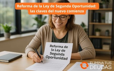 Reforma de la Ley de Segunda Oportunidad: las claves del nuevo comienzo
