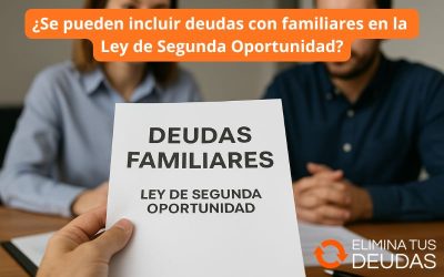 ¿Se pueden incluir deudas con familiares en la Ley de Segunda Oportunidad?